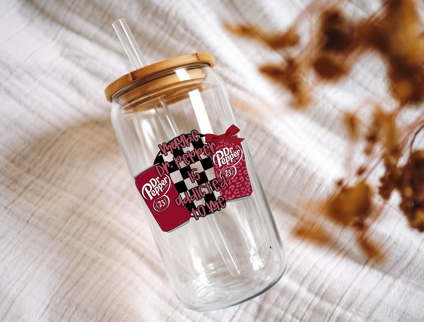 Maybe DP is Addicted to Me Glass Can